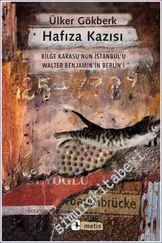 Hafıza Kazısı: Bilge Karasu'nun İstanbul'u Walter Benjamin'in Berlin'i  -         2023