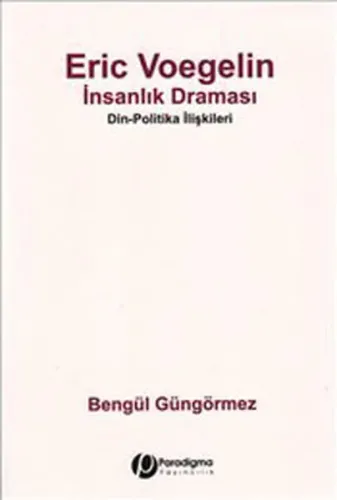 Eric Voegelin İnsanlık Draması; Din - Politika İlişkileri