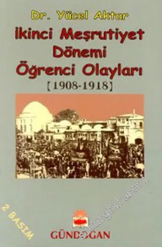 İkinci Meşrutiyet Dönemi Öğrenci Olayları (1908 - 1918) -        1999