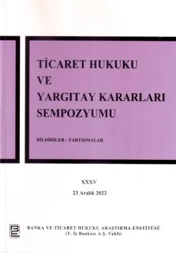 Ticaret Hukuku ve Yargıtay Kararları Sempozyumu XXXV