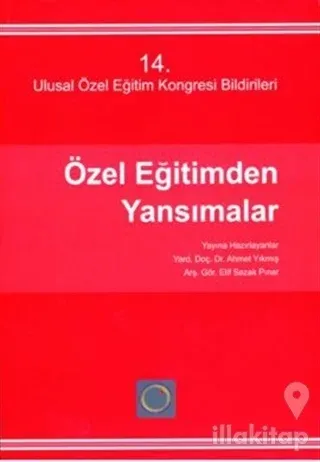 14. Ulusal Özel Eğitim Kongresi Bildirileri Özel Eğitimden Yansımalar
