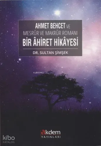 Ahmet Behcet ve Mesrur ve Makrur Romanı Bir Ahiret Hikayesi