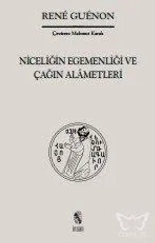 Niceliğin Egemenliği ve Çağın Alâmetleri