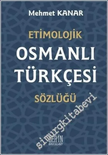Etimolojik Osmanlı Türkçesi Sözlüğü  -         2017