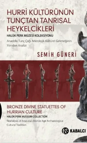 Hurri Kültürünün Tunçtan Tanrısal Heykelcikleri Ciltli