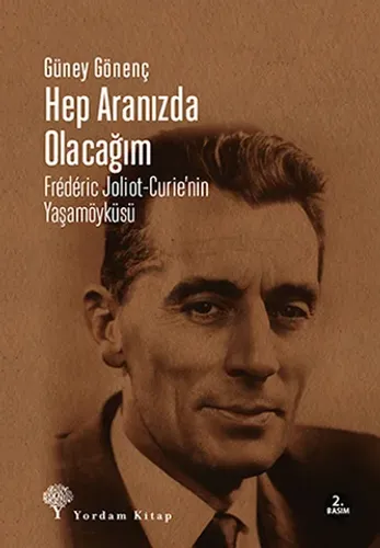 HEP ARANIZDA OLACAĞIM Frédéric Joliot-Curie'nin Yaşamöyküsü