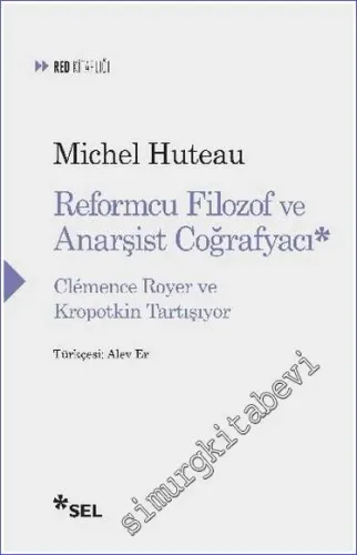 Reformcu Filozof ve Anarşist Coğrafyacı : Clemence Royer ve Kropotkin Tartışıyor -         2020