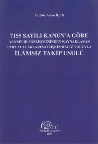 7155 Sayılı Kanun'a Göre Abonelik Sözleşmesinden Kaynaklanan Para Alacaklarına İlişkin Haciz Yoluyla İlamsız Takip Usulü