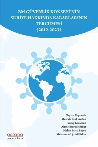 BM Güvenlik Konseyi’nin Suriye Hakkında Kararlarının Tercümesi (2012-2023)