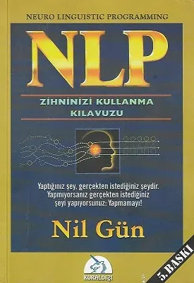 NLP Zihninizi Kullanma Kılavuzu / Neuro Linguistic Programming