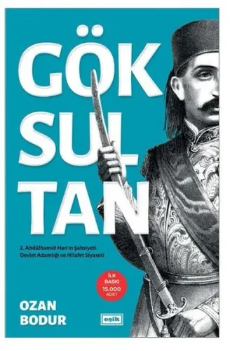 Göksultan; 2. Abdülhamid Han'ın Şahsiyeti Devlet Adamlığı ve Hilafet Siyaseti