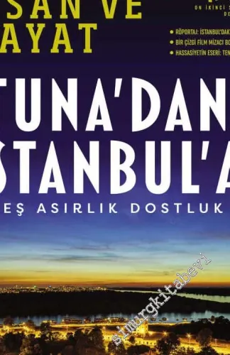 İnsan ve Hayat Dergisi - Tuna'dan İstanbul'a Beş Asırlık Dostluk - Sayı: 111       Mayıs