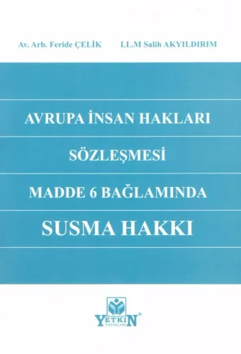 Avrupa İnsan Hakları Sözleşmesi Madde 6 Bağlamında Susma Hakkı