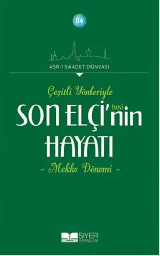 Son Elçinin sas Hayatı; Çeşitli Yönleriyle Mekke Dönemi