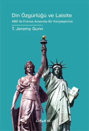 Din Özgürlüğü ve Laisite - T. Jeremy Gunn - Liberte Yayınları