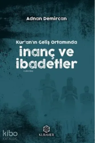 Kur'an'ın Geliş Ortamında İnanç ve İbadetler