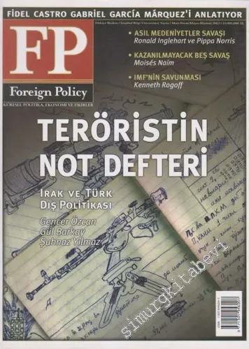 FP - Foreign Policy: Küresel Politika, Ekonomi ve Fikirler - Dosya: Teröristin Not Defteri - Irak Ve Türk Dış Politikası - Gencer Özcan Gül Barkay - Şuhnaz Yılmaz - Sayı: 25      Mart  - Haziran