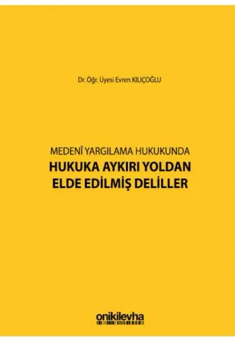 Medeni Yargılamada Hukuka Aykırı Yoldan Elde Edilmiş Deliller