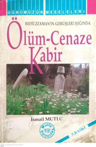 Ölüm-Cenaze-Kabir (Bediüzzaman'ın Görüşleri Işığında)