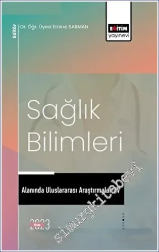 Sağlık Bilimleri Alanında Uluslararası Araştırmalar XV -         2023