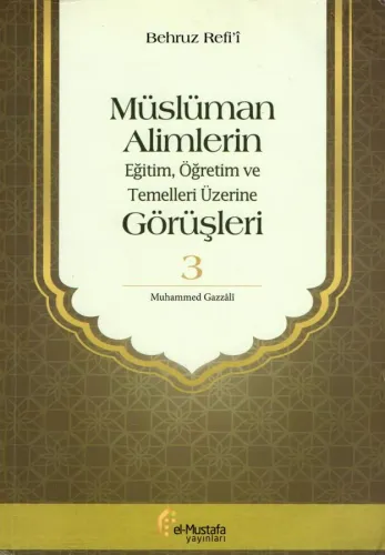 Müslüman Alimlerin Eğitim, Öğretim ve Temelleri Üzerine Görüşleri - 3
