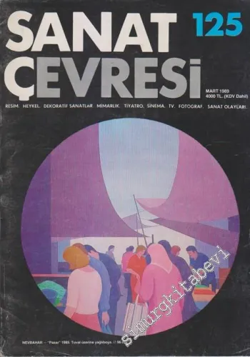 Sanat Çevresi Aylık Sanat Dergisi - Resim, Heykel, Dekoratif Sanatlar, Mimarlık, Tiyatro, Sinema, TV, Fotoğraf, Sanat Olayları - Sayı: 125      Mart