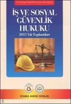 İş ve Sosyal Güvenlik Hukuku - 2015 Yılı Toplantıları