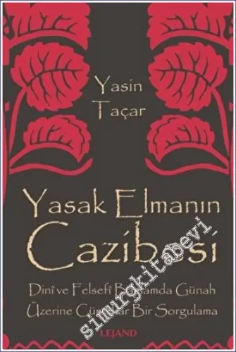 Yasak Elmanın Cazibesi : Dini ve Felsefi Bağlamda Günah Üzerine Cüretkar Bir Sorgulama -