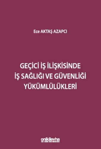 Geçici İş İlişkisinde İş Sağlığı ve Güvenliği Yükümlülükleri
