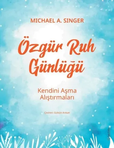 Özgür Ruh Günlüğü;Kendini Aşma Alıştırmaları