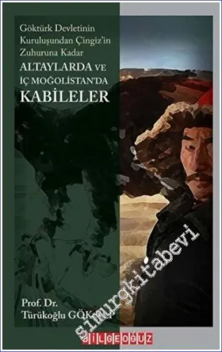 Altaylarda ve İç Moğolistan'da Kabileler : Göktürk Devleti'nin Kuruluşundan Çingiz'in Zuhuruna Kadar -         2023