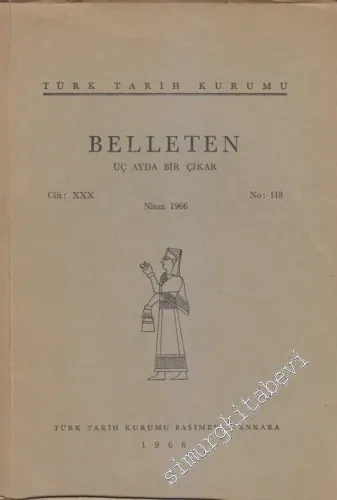 Türk Tarih Kurumu Belleten - Sayı: 118  30    Nisan