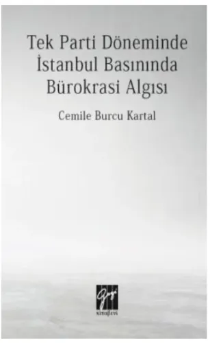 Tek Parti Döneminde İstanbul Basınında Bürokrasi Algısı