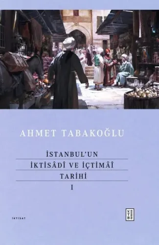 İstanbul'un İktisadi ve İçtimai Tarihi 1 (Ciltli)