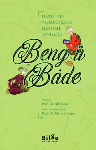 Beng Ü Bâde-Fuzûlî'nin yaşadığı çağa eleştirel tanıklığı