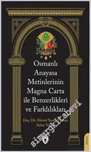 Osmanlı Anayasa Metinlerinin Magna Carta İle Benzerlikleri ve Farklılıkları -         2023