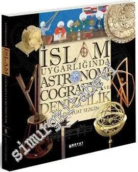 İslam Uygarlığında Astronomi Coğrafya ve Denizcilik - 2013