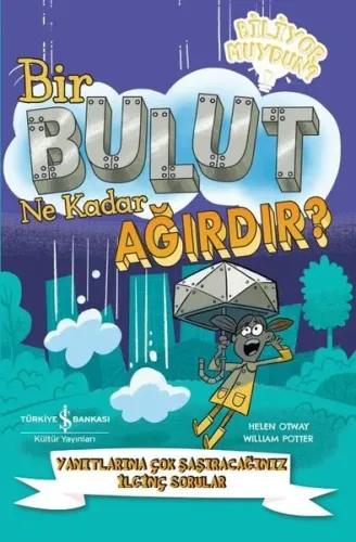 Bir Bulut Ne Kadar Ağırdır? Yanıtlarına Çok Şaşıracağınız İlginç Sorular