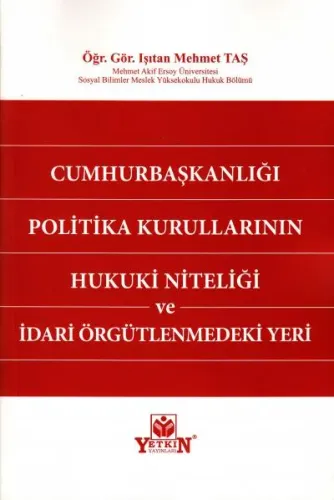 Cumhurbaşkanlığı Politika Kurullarının Hukuki Niteliği ve İdari Örgütlenmedeki Yeri
