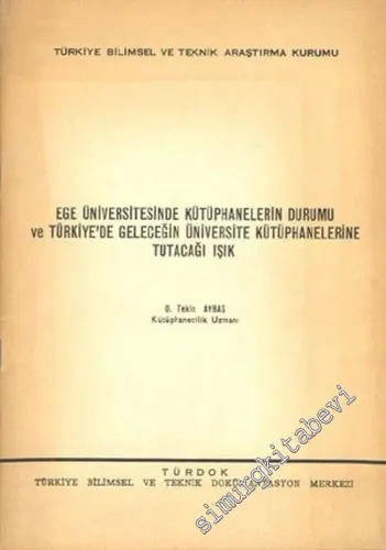 Ege Üniversitesinde Kütüphanelerin Durumu ve Türkiye'de Geleceğin Üniversite Kütüphanelerine Tutacağı Işık -        1976