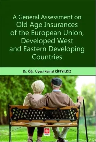 A General Assessment on Old Age Insurances of the European Union, Developed West and Eastern Developing Countries
