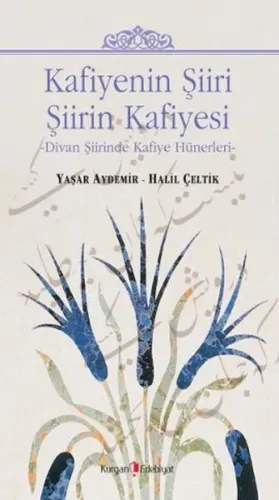 Kafiyenin Şiiri Şiirin Kafiyesi; Divan Şiirinde Kafiye Hünerleri