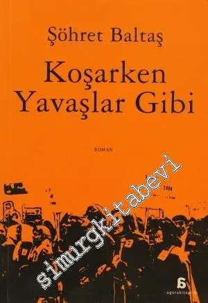 Koşarken Yavaşlar Gibi -