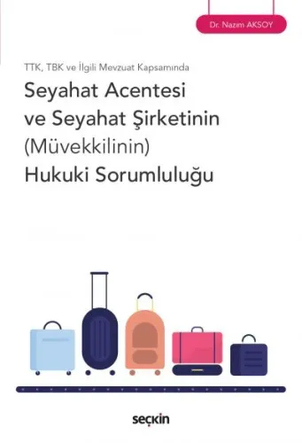 Seyahat Acentesi ve Seyahat Şirketinin (Müvekkilinin) Hukuki Sorumluluğu