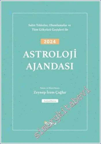 2024 Astroloji Ajandası - Sabit Yıldızlar Olumlamalar ve Tüm Gökyüzü Geçişleri -        2023