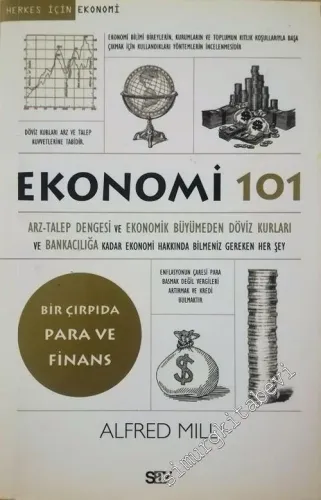 Herkes İçin Ekonomi 101 : Bir Çırpıda Para ve Finans :  Arz Talep Dengesi ve Ekonomik Büyümeden Döviz Kurları ve Bankacılığa Kadar Ekonomi Hakkında Bilmeniz Gereken Her Şey -