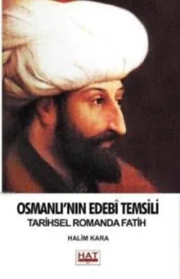Osmanlının Edebi Temsili Tarihsel Romanda Fatih
