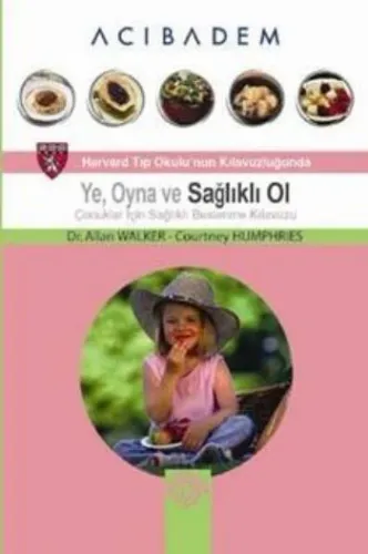Ye, Oyna ve Sağlıklı Ol; Çocuklar İçin Sağlıklı Beslenme Kılavuzu