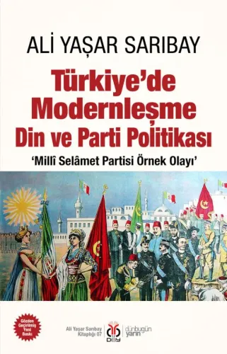 Türkiye’de Modernleşme Din ve Parti Politikası: ‘Millî Selâmet Partisi Örnek Olayı’