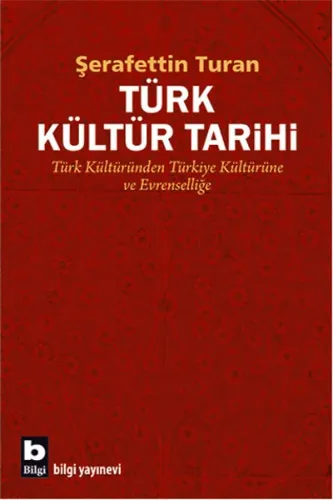 Türk Kültür Tarihi; Türk Kültüründen Türkiye Kültürüne ve Evrenselliğe